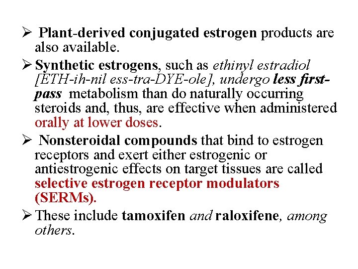 Ø Plant-derived conjugated estrogen products are also available. Ø Synthetic estrogens, such as ethinyl