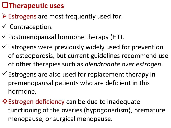 q. Therapeutic uses Ø Estrogens are most frequently used for: ü Contraception. ü Postmenopausal