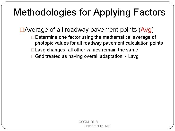 Methodologies for Applying Factors �Average of all roadway pavement points (Avg) �Determine one factor