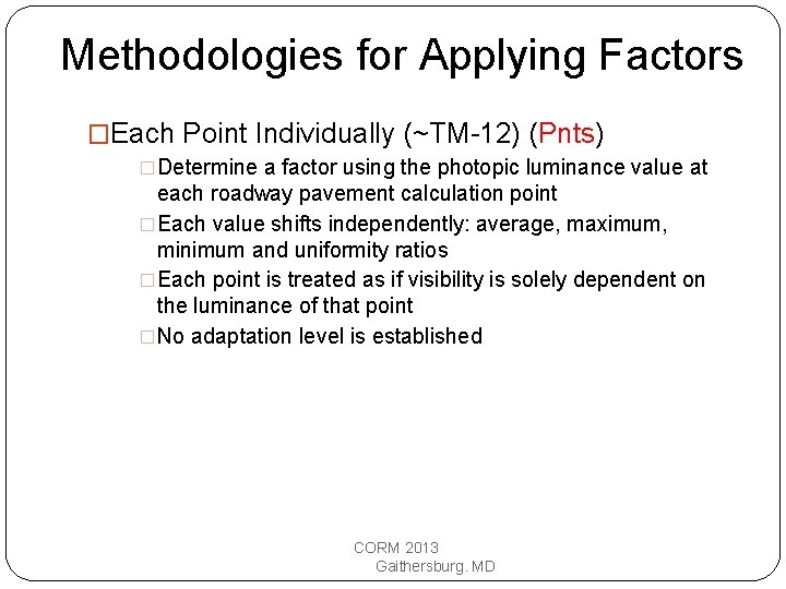 Methodologies for Applying Factors �Each Point Individually (~TM-12) (Pnts) �Determine a factor using the