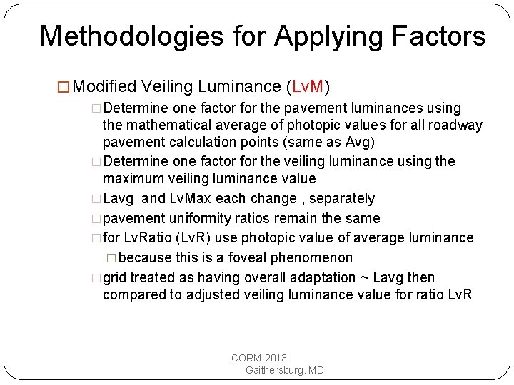 Methodologies for Applying Factors � Modified Veiling Luminance (Lv. M) �Determine one factor for