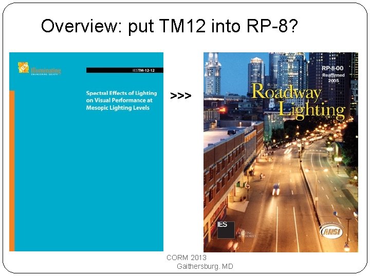 Overview: put TM 12 into RP-8? >>> CORM 2013 Gaithersburg. MD 