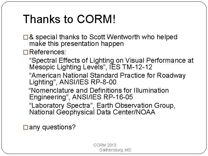 Thanks to CORM! � & special thanks to Scott Wentworth who helped make this