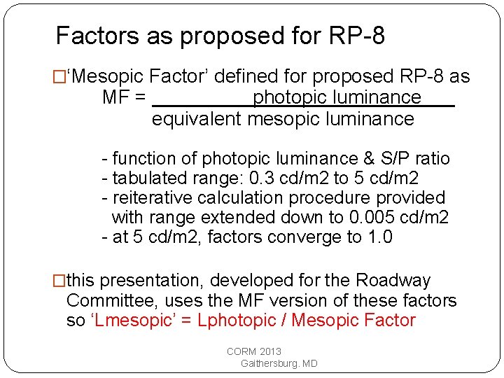 Factors as proposed for RP-8 �‘Mesopic Factor’ defined for proposed RP-8 as MF =