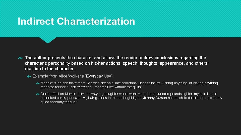 Indirect Characterization The author presents the character and allows the reader to draw conclusions