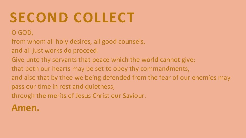 SECOND COLLECT O GOD, from whom all holy desires, all good counsels, and all