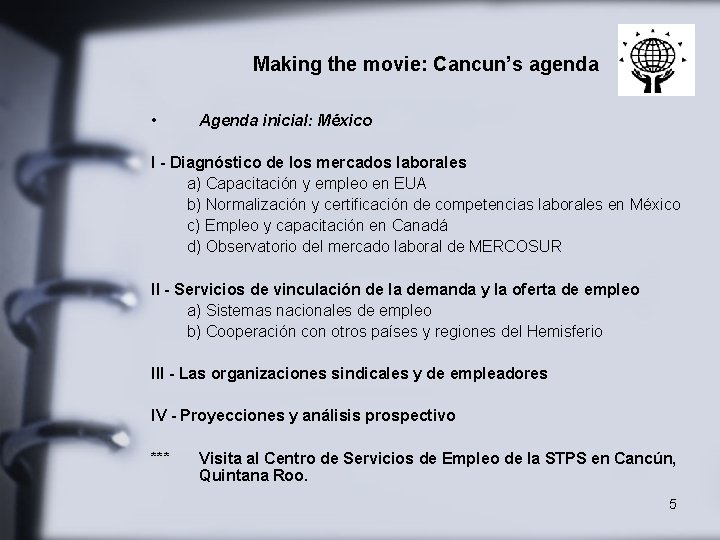 Making the movie: Cancun’s agenda • Agenda inicial: México I - Diagnóstico de los