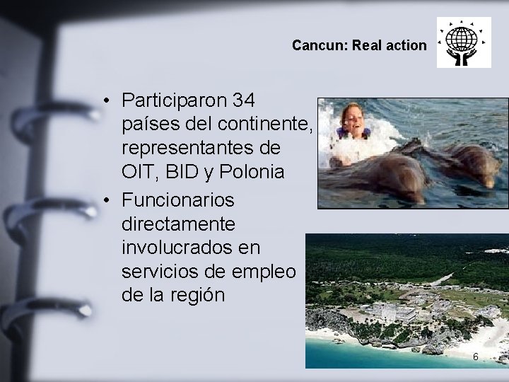 Cancun: Real action • Participaron 34 países del continente, representantes de OIT, BID y