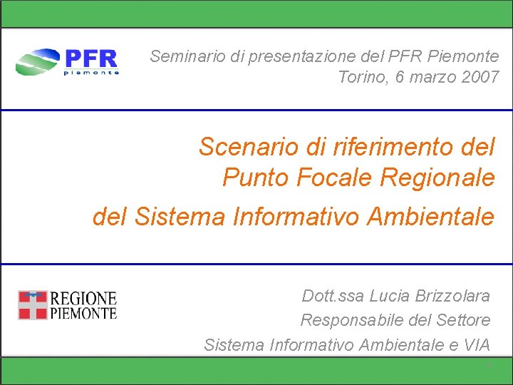 Seminario di presentazione del PFR Piemonte Torino, 6 marzo 2007 Scenario di riferimento del