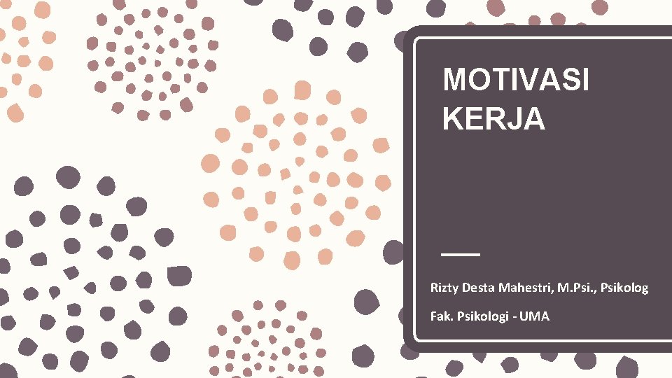 MOTIVASI KERJA Rizty Desta Mahestri, M. Psi. , Psikolog Fak. Psikologi - UMA 