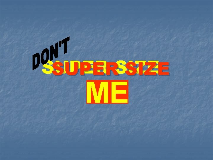 SUPERSIZE ME 