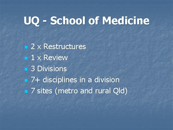 UQ - School of Medicine n n n 2 x Restructures 1 x Review