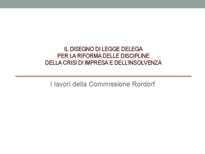 IL DISEGNO DI LEGGE DELEGA PER LA RIFORMA DELLE DISCIPLINE DELLA CRISI DI IMPRESA