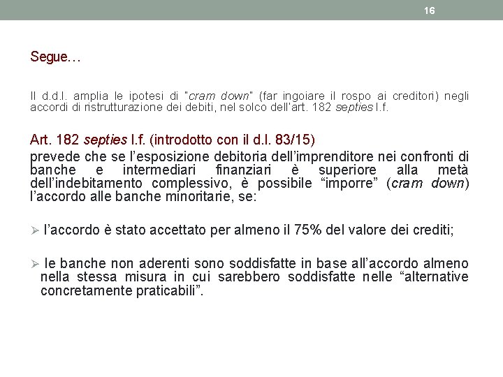 16 Segue… Il d. d. l. amplia le ipotesi di “cram down” (far ingoiare