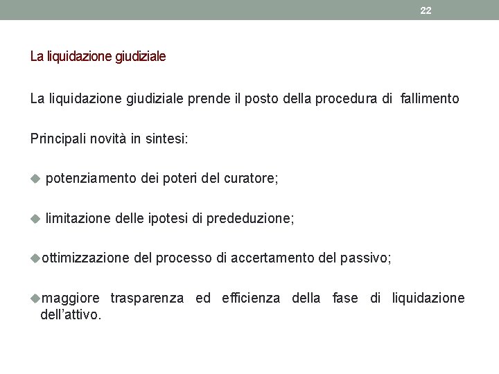 22 La liquidazione giudiziale prende il posto della procedura di fallimento Principali novità in