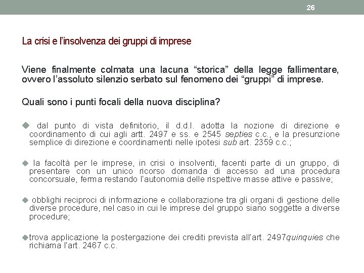 26 La crisi e l’insolvenza dei gruppi di imprese Viene finalmente colmata una lacuna