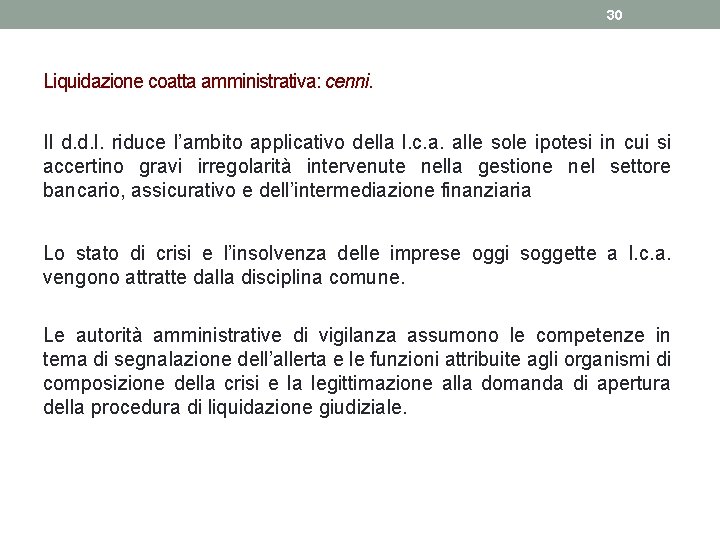 30 Liquidazione coatta amministrativa: cenni. Il d. d. l. riduce l’ambito applicativo della l.