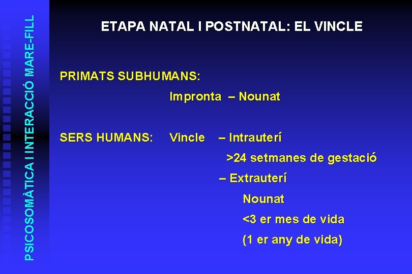 PSICOSOMÀTICA I INTERACCIÓ MARE-FILL ETAPA NATAL I POSTNATAL: EL VINCLE PRIMATS SUBHUMANS: Impronta –