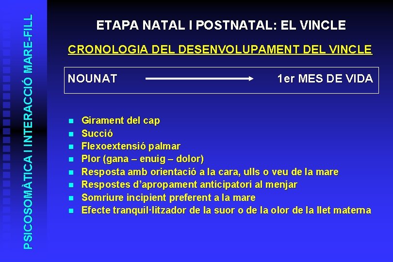 PSICOSOMÀTICA I INTERACCIÓ MARE-FILL ETAPA NATAL I POSTNATAL: EL VINCLE CRONOLOGIA DEL DESENVOLUPAMENT DEL