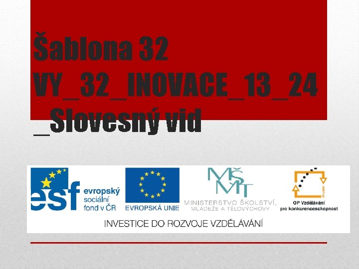 Šablona 32 VY_32_INOVACE_13_24 _Slovesný vid 