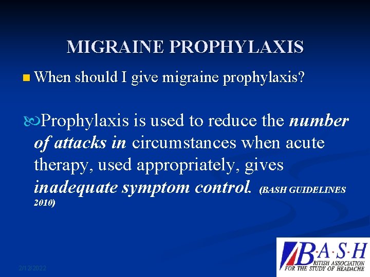 MIGRAINE PROPHYLAXIS n When should I give migraine prophylaxis? Prophylaxis is used to reduce