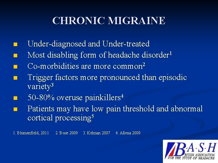 CHRONIC MIGRAINE n n n Under-diagnosed and Under-treated Most disabling form of headache disorder