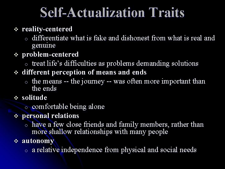 Self-Actualization Traits reality-centered o differentiate what is fake and dishonest from what is real