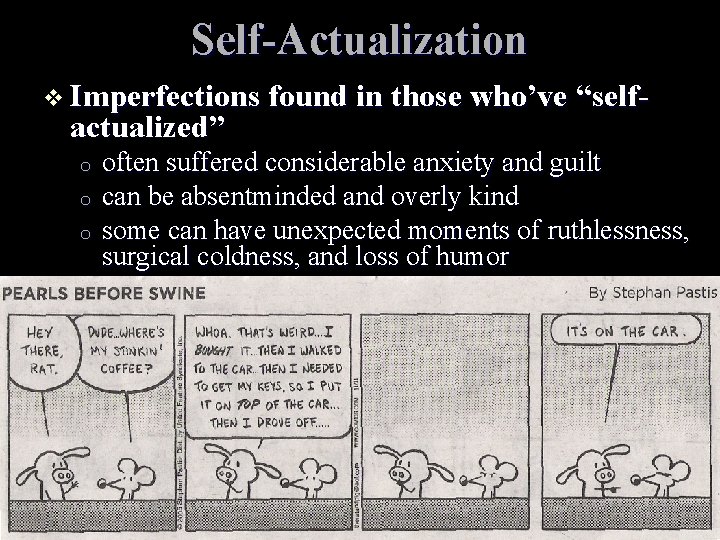 Self-Actualization Imperfections found in those who’ve “self- actualized” o often suffered considerable anxiety and