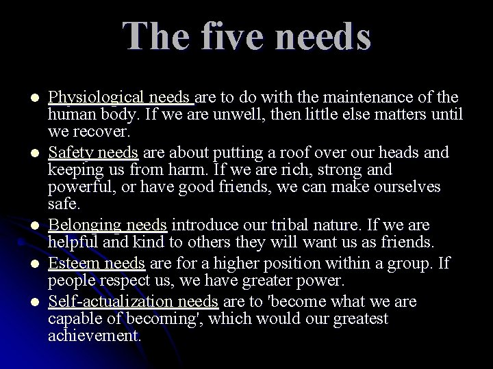 The five needs l l l Physiological needs are to do with the maintenance