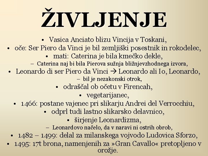 ŽIVLJENJE • Vasica Anciato blizu Vincija v Toskani, • oče: Ser Piero da Vinci