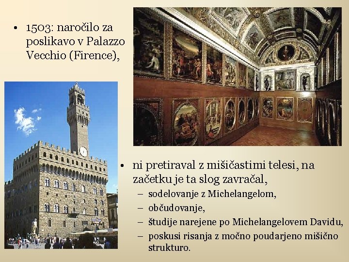  • 1503: naročilo za poslikavo v Palazzo Vecchio (Firence), • ni pretiraval z