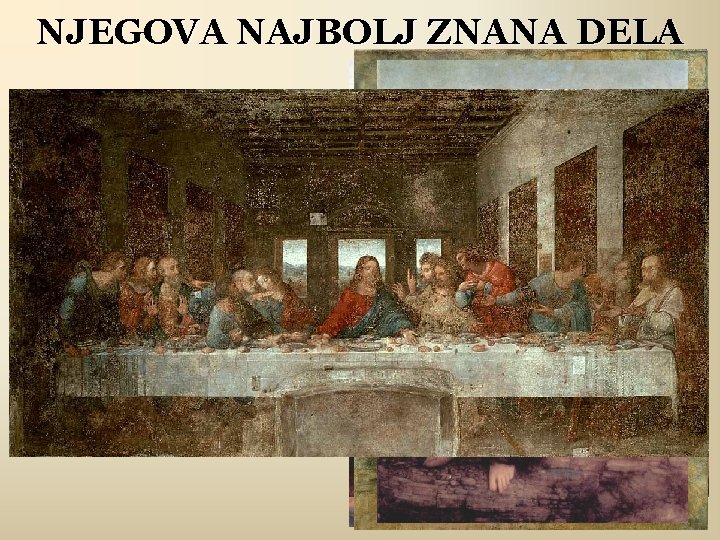 NJEGOVA NAJBOLJ ZNANA DELA • Mona Lisa, 1503 -1507, • Leda z labodom, 1508,