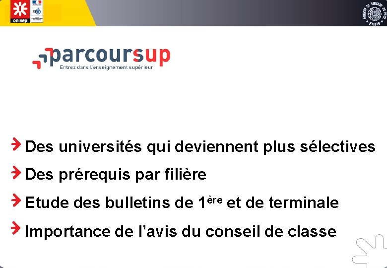 Des universités qui deviennent plus sélectives Des prérequis par filière Etude des bulletins de