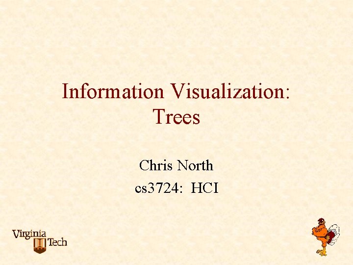 Information Visualization: Trees Chris North cs 3724: HCI 