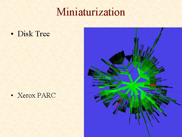 Miniaturization • Disk Tree • Xerox PARC 