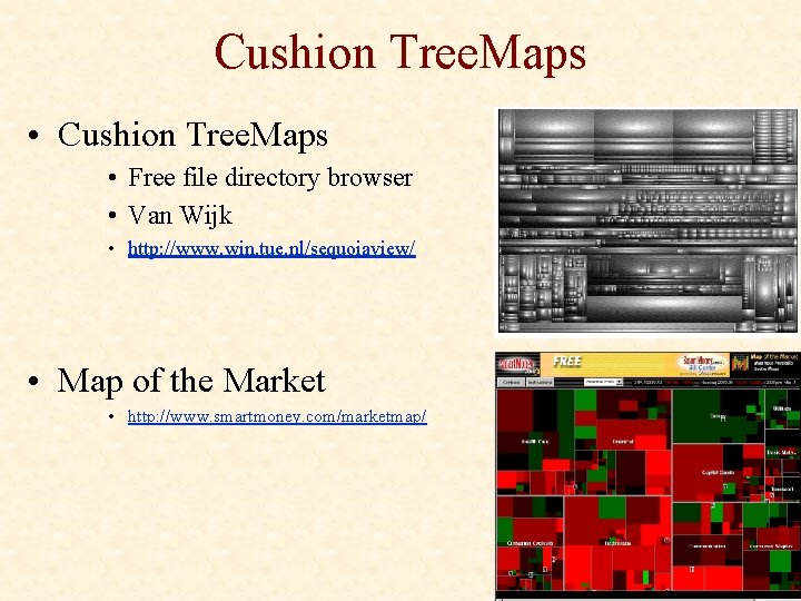 Cushion Tree. Maps • Free file directory browser • Van Wijk • http: //www.