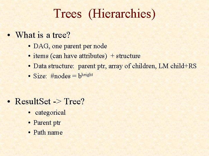 Trees (Hierarchies) • What is a tree? • • DAG, one parent per node