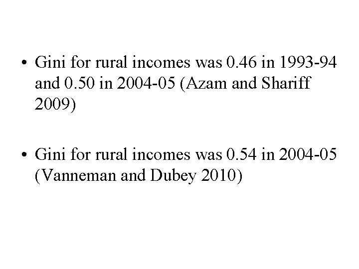  • Gini for rural incomes was 0. 46 in 1993 -94 and 0.