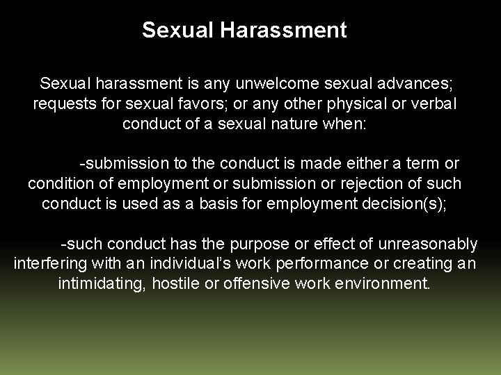 Sexual Harassment Sexual harassment is any unwelcome sexual advances; requests for sexual favors; or