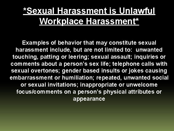 *Sexual Harassment is Unlawful Workplace Harassment* Examples of behavior that may constitute sexual harassment