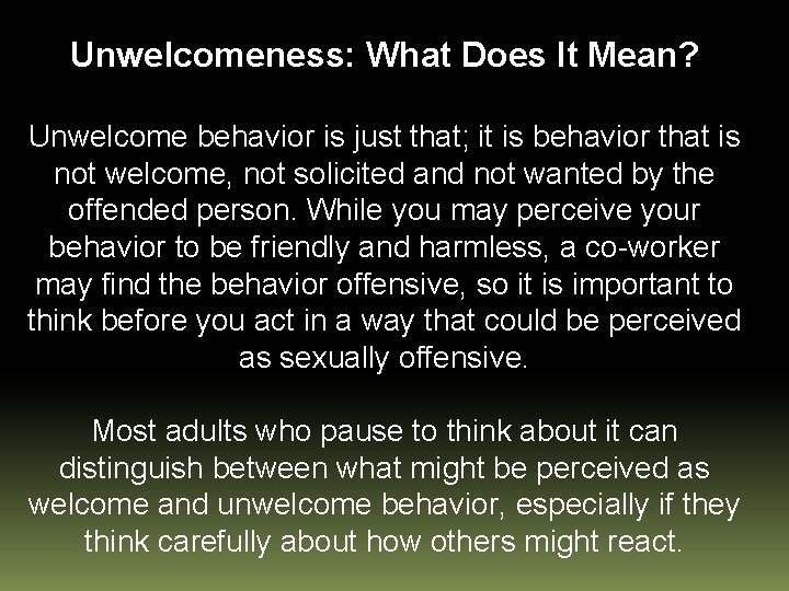 Unwelcomeness: What Does It Mean? Unwelcome behavior is just that; it is behavior that