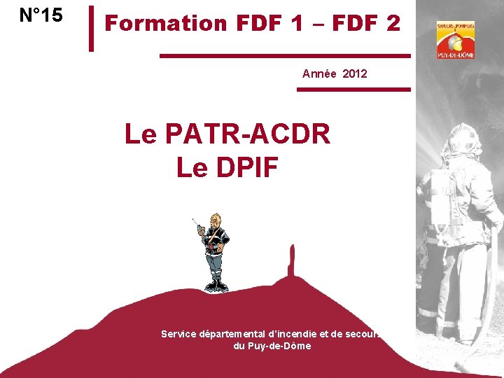 N° 15 PATR-ACDR - DPIF N° 15 Formation FDF 1 – FDF 2 Année