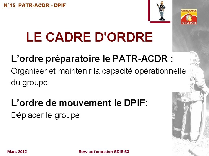 N° 15 PATR-ACDR - DPIF LE CADRE D'ORDRE L’ordre préparatoire le PATR-ACDR : Organiser
