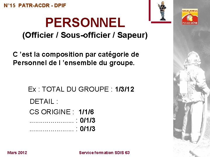 N° 15 PATR-ACDR - DPIF PERSONNEL (Officier / Sous-officier / Sapeur) C ’est la