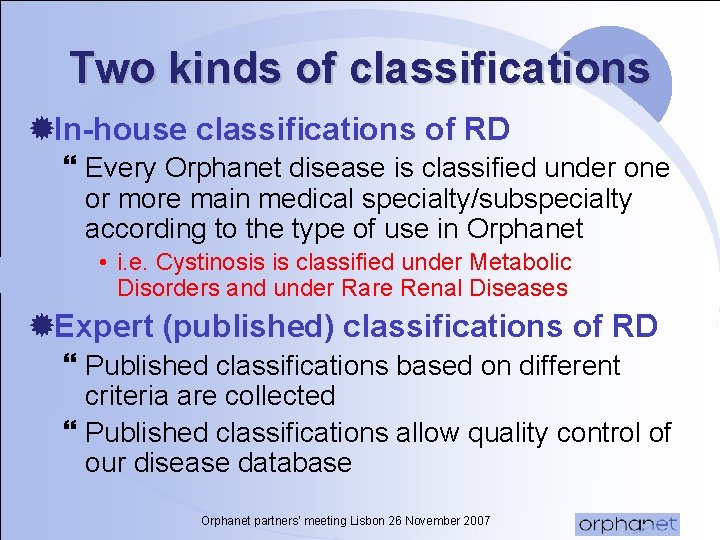 Two kinds of classifications ®In-house classifications of RD } Every Orphanet disease is classified