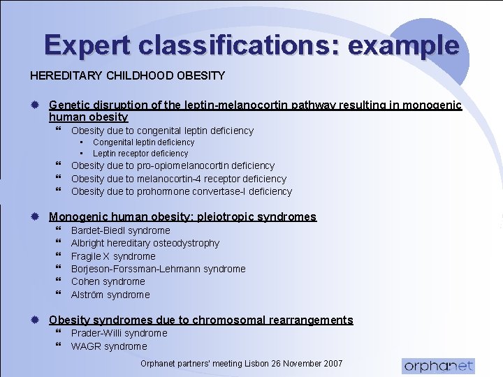 Expert classifications: example HEREDITARY CHILDHOOD OBESITY ® Genetic disruption of the leptin-melanocortin pathway resulting