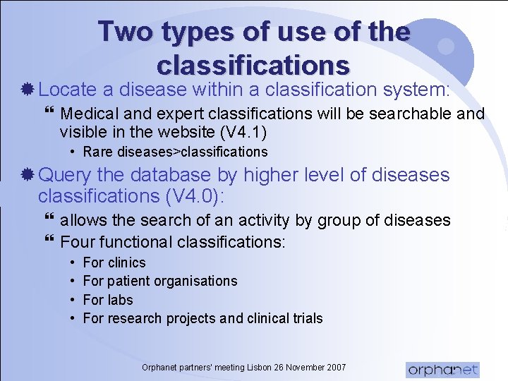 Two types of use of the classifications ® Locate a disease within a classification