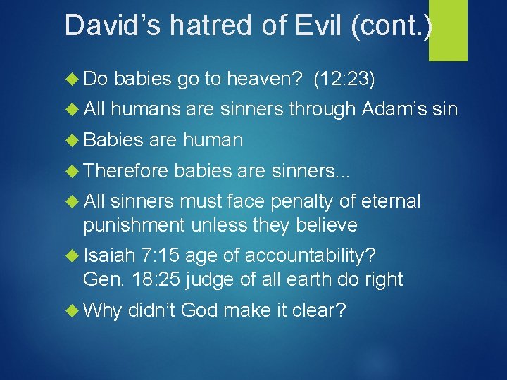 David’s hatred of Evil (cont. ) Do babies go to heaven? (12: 23) All