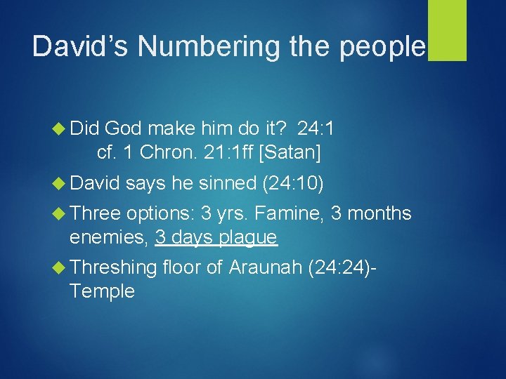 David’s Numbering the people Did God make him do it? 24: 1 cf. 1