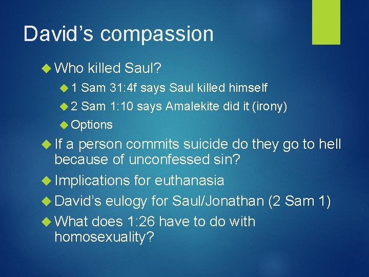 David’s compassion Who killed Saul? 1 Sam 31: 4 f says Saul killed himself